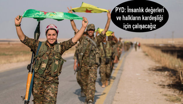 PYD: İnsanlık değerleri  ve halkların kardeşliği  için çalışacağız