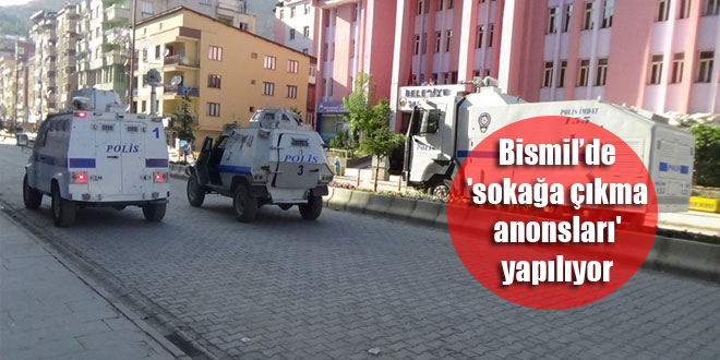 Bismil’de ‘sokağa çıkma anonsları’ yapılıyor