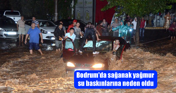 Bodrum’da sağanak yağmur su baskınlarına neden oldu