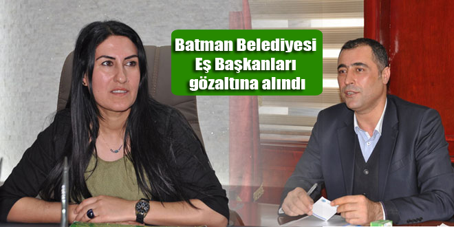 Batman Belediyesi Eş Başkanları gözaltına alındı