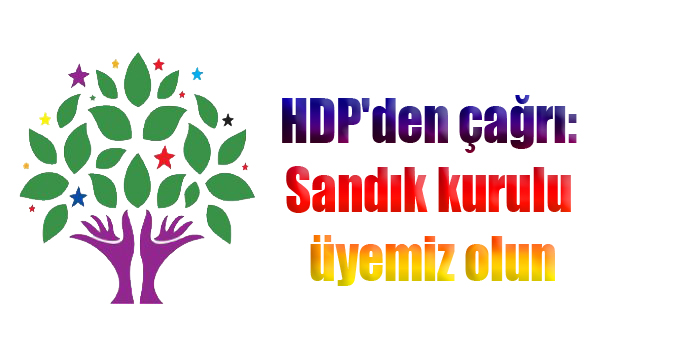 HDP’den çağrı: Sandık kurulu üyemiz olun