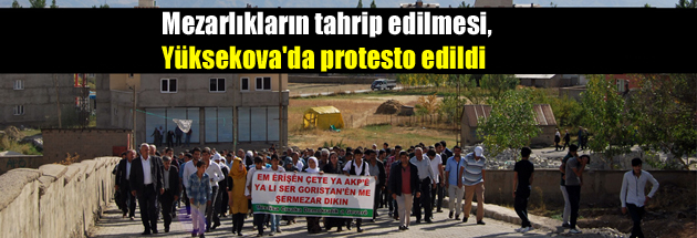 Mezarlıkların tahrip edilmesi, Yüksekova’da protesto edildi