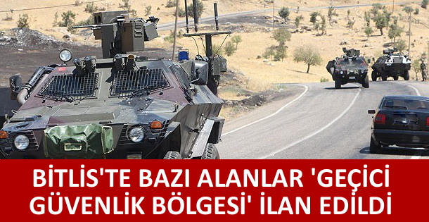 Bitlis’te bazı alanlar ‘geçici güvenlik bölgesi’ ilan edildi