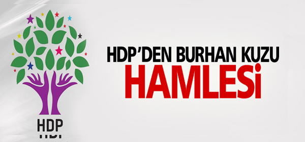 HDP’den Burhan Kuzu hamlesi!