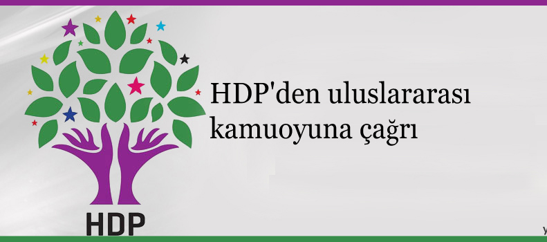 HDP’den uluslararası kamuoyuna çağrı