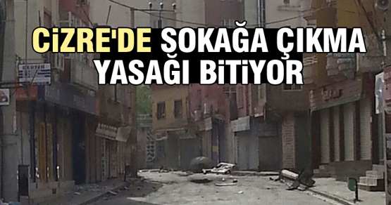 Şırnak Valiliği: Cizre’deki sokağa çıkma yasağı yarın kalkacak