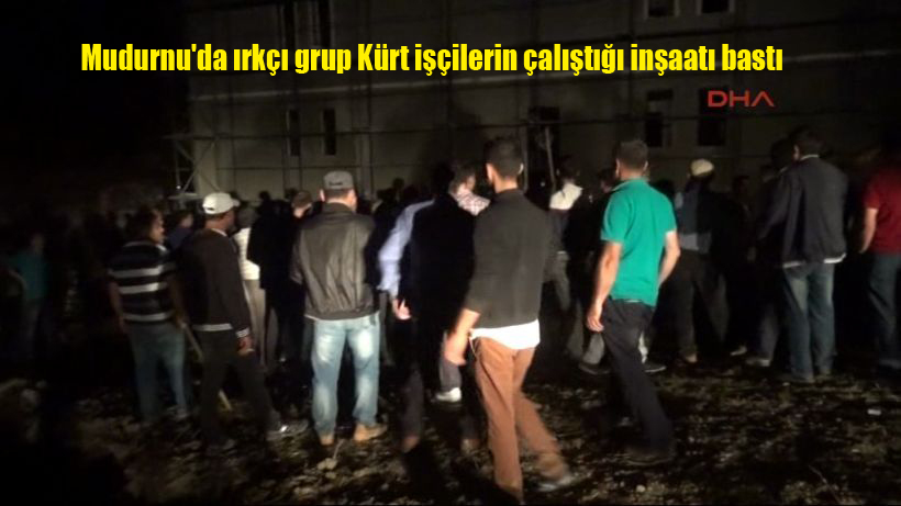 Mudurnu’da ırkçı grup Kürt işçilerin çalıştığı inşaatı bastı