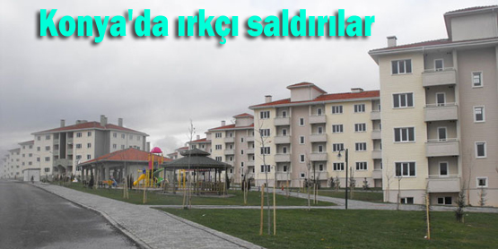 Konya’da ırkçı saldırılar