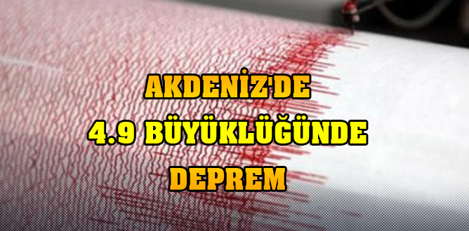 Akdeniz’de 4.9 büyüklüğünde deprem