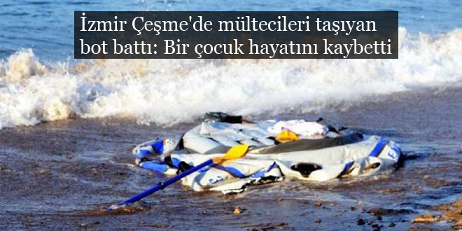 İzmir Çeşme’de mültecileri taşıyan bot battı: Bir çocuk hayatını kaybetti