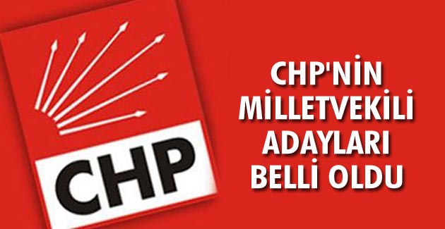 CHP’nin milletvekili aday listesi netleşti