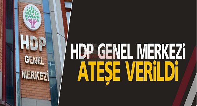 HDP Genel Merkezi ateşe verildi