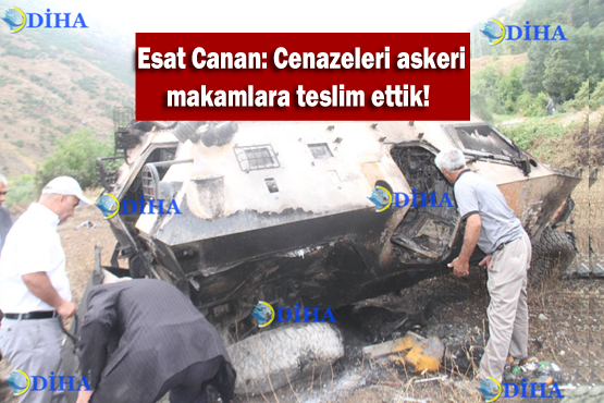 Esat Canan: Cenazeleri askeri makamlara teslim ettik