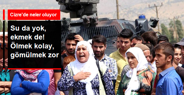 Cizre’de Su da Yok Ekmek de!