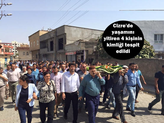 Cizre’de yaşamını yitiren 4 kişinin kimliği tespit edildi