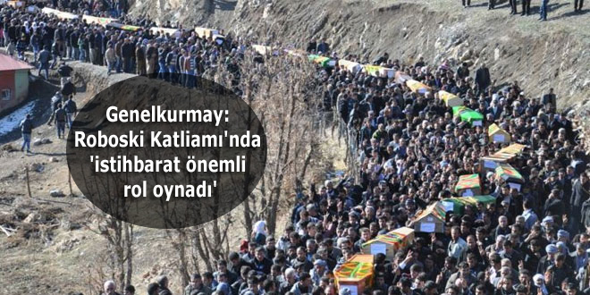 Genelkurmay: Roboski Katliamı’nda ‘istihbarat önemli rol oynadı’