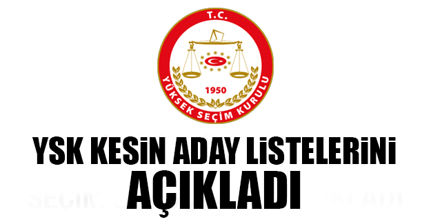 YSK kesin aday listesini açıkladı