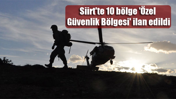 Siirt’te 10 bölge ‘Özel Güvenlik Bölgesi’ ilan edildi