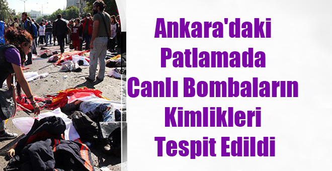 Ankara’daki Patlamada Canlı Bombaların Kimlikleri Tespit Edildi