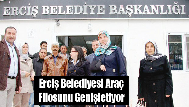 Erciş Belediyesi Araç Filosunu Genişletiyor