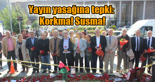 Yayın yasağına tepki: Korkma! Susma!