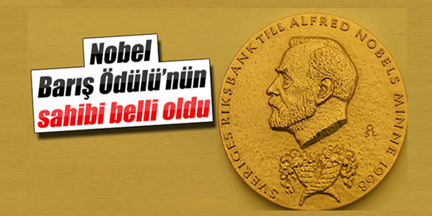 Nobel Barış Ödülü’nün sahibi açıklandı