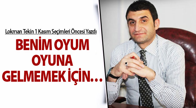 Benim Oyum, Oyuna Gelmemek İçin…