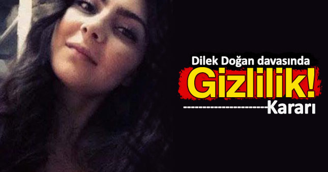 Dilek Doğan’ın vurulmasına ilişkin soruşturmada gizlilik kararı