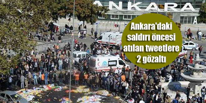 Ankara’daki saldırı öncesi atılan tweetlere 2 gözaltı