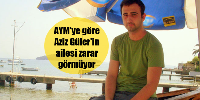 AYM’ye göre Aziz Güler’in ailesi zarar görmüyor