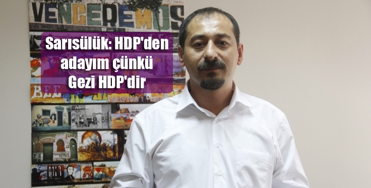 Sarısülük: HDP’den adayım çünkü Gezi HDP’dir