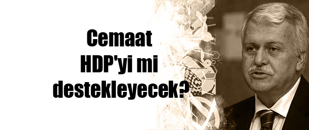 Cemaat HDP’yi mi destekleyecek?