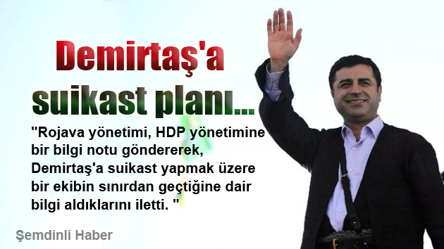 Demirtaş’a suikast planı…