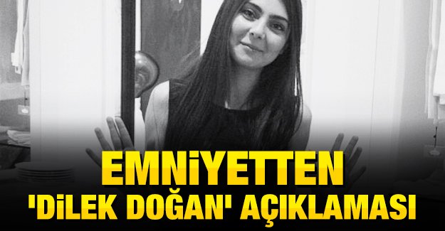 Emniyetten ‘Dilek Doğan’ açıklaması