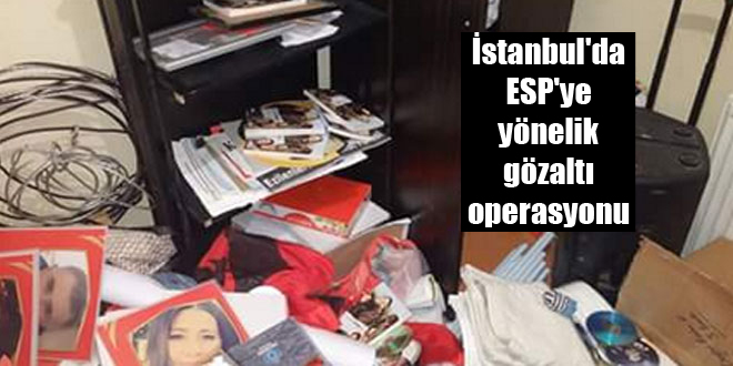 İstanbul’da ESP’ye yönelik gözaltı operasyonu