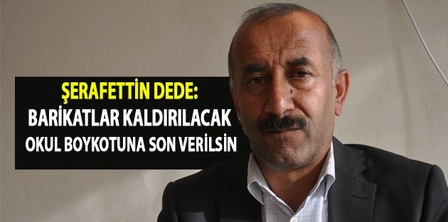 Dede: Yüksekova’daki tüm barikatlar kaldırılacak!