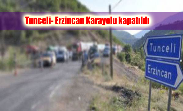 Tunceli- Erzincan Karayolu kapatıldı