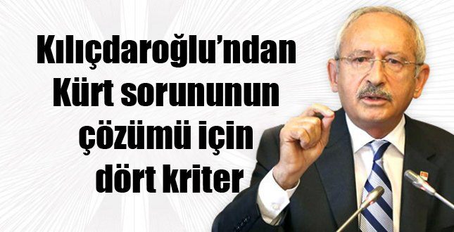 Kılıçdaroğlu’ndan Kürt sorununun çözümü için dört kriter