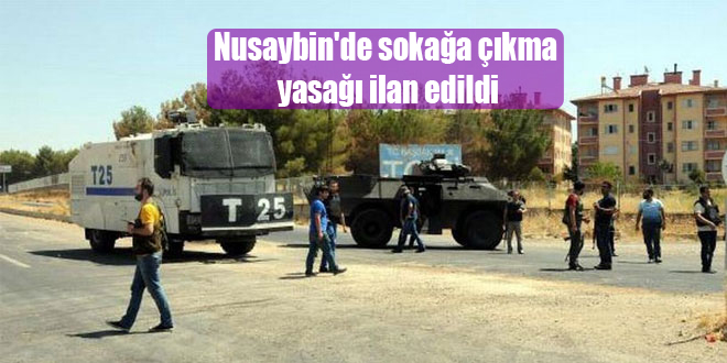 Nusaybin’de sokağa çıkma yasağı ilan edildi