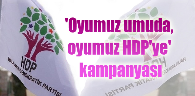 ‘Oyumuz umuda, oyumuz HDP’ye’ kampanyası