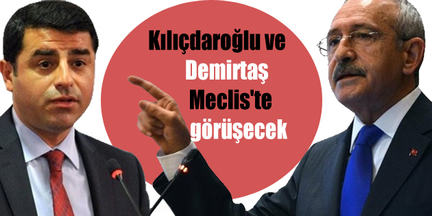 Kılıçdaroğlu ve Demirtaş yarın Meclis’te görüşecek