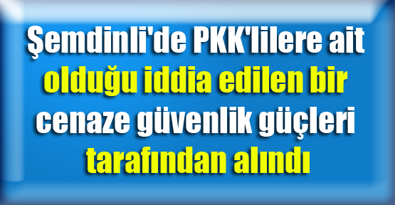 Şemdinli’de 1 PKK’linin cenazesi güvenlik güçleri tarafından alındı