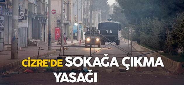 Cizre’de sokağa çıkma yasağı ilan edildi