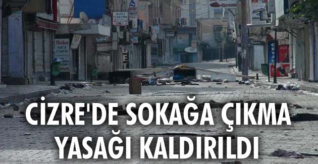 Cizre’de sokağa çıkma yasağı kaldırıldı