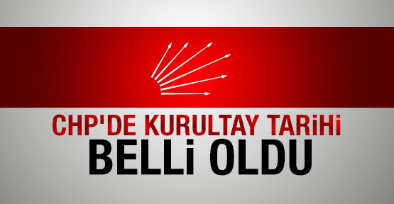 CHP’de kurultay tarihi belli oldu