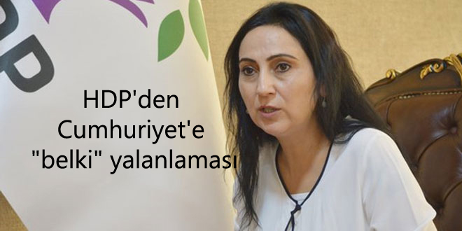 HDP’den Cumhuriyet’e “belki” yalanlaması