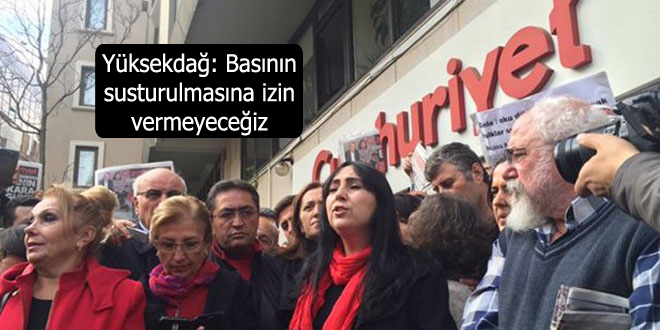 Yüksekdağ: Basının susturulmasına izin vermeyeceğiz