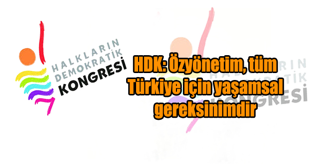 HDK: Özyönetim, tüm Türkiye için yaşamsal gereksinimdir