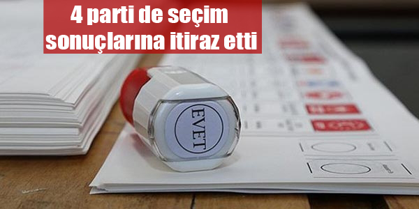 4 parti de seçim sonuçlarına itiraz etti