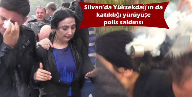 Silvan’da Yüksekdağ’ın da katıldığı yürüyüşe polis saldırısı